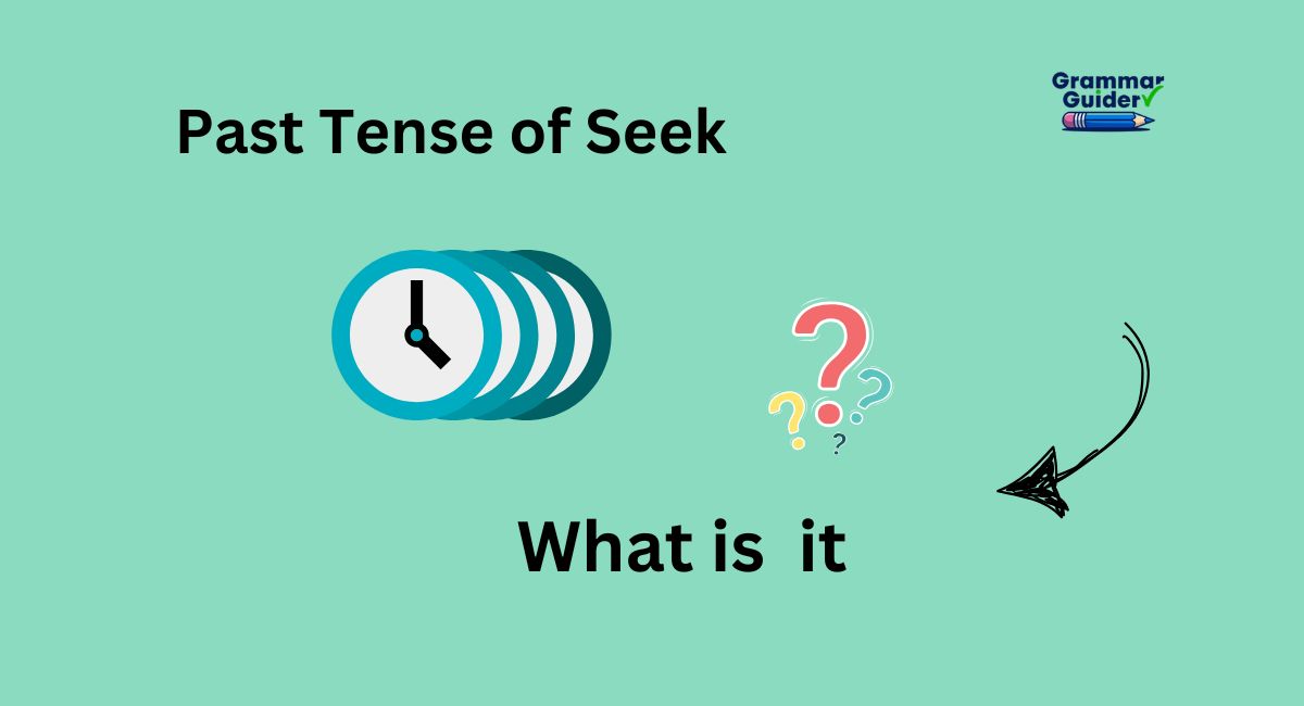 What is the Past Tense of ‘Seek’? Is it ‘Seek’ or ‘Sought’?