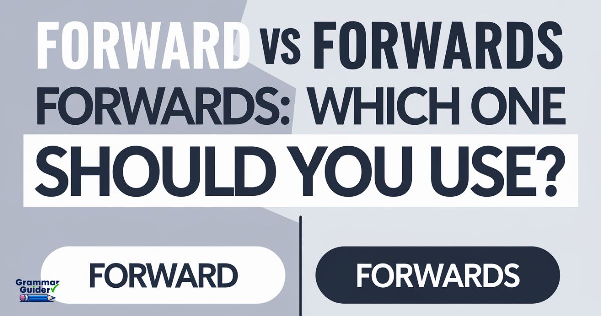 Forward vs Forwards: Which One Should You Use?