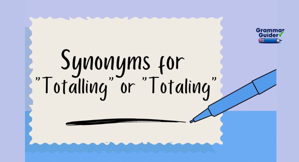 Synonyms of “Totalling” or “Totaling”