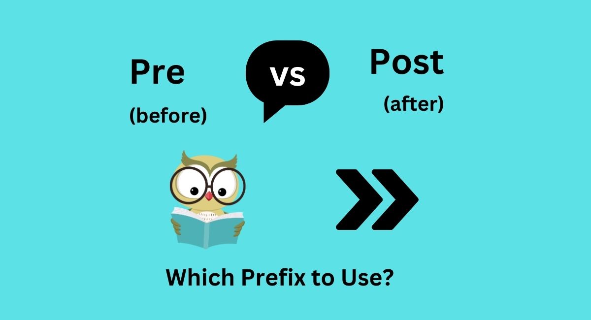 Pre vs Post: Which Prefix to Use?