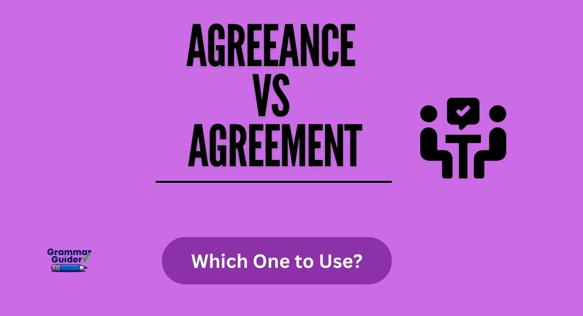 Agreeance vs Agreement: Which One to Use?