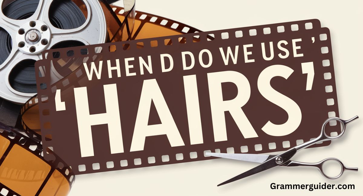 When Do We Use ‘Hairs’?