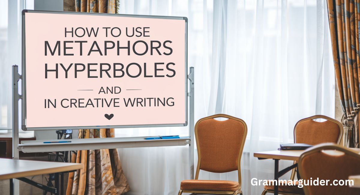 How to Use Metaphors and Hyperboles in Creative Writing