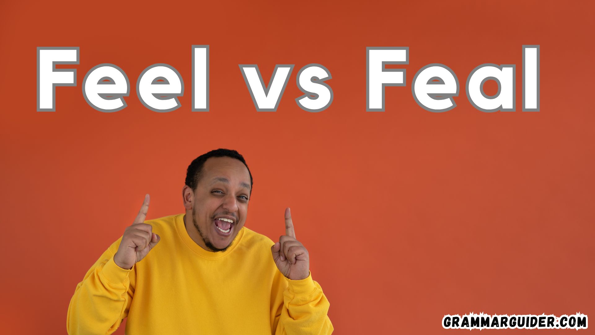 Feal vs Feel Which One Should You Use