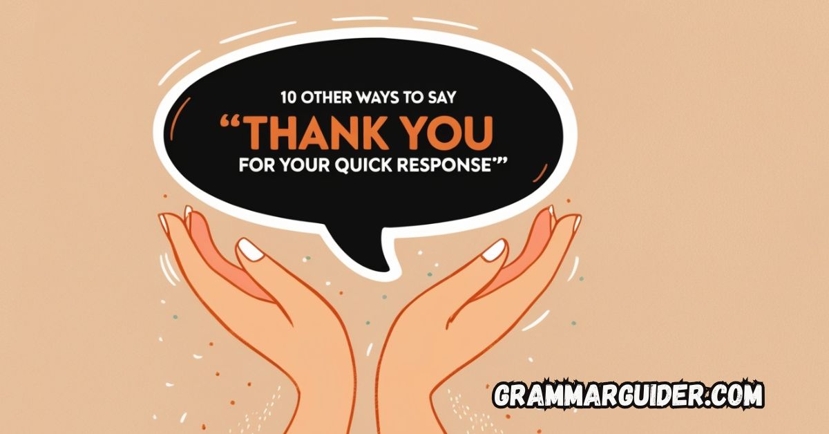 10 Other Ways to Say “Thank You for Your Quick Response”