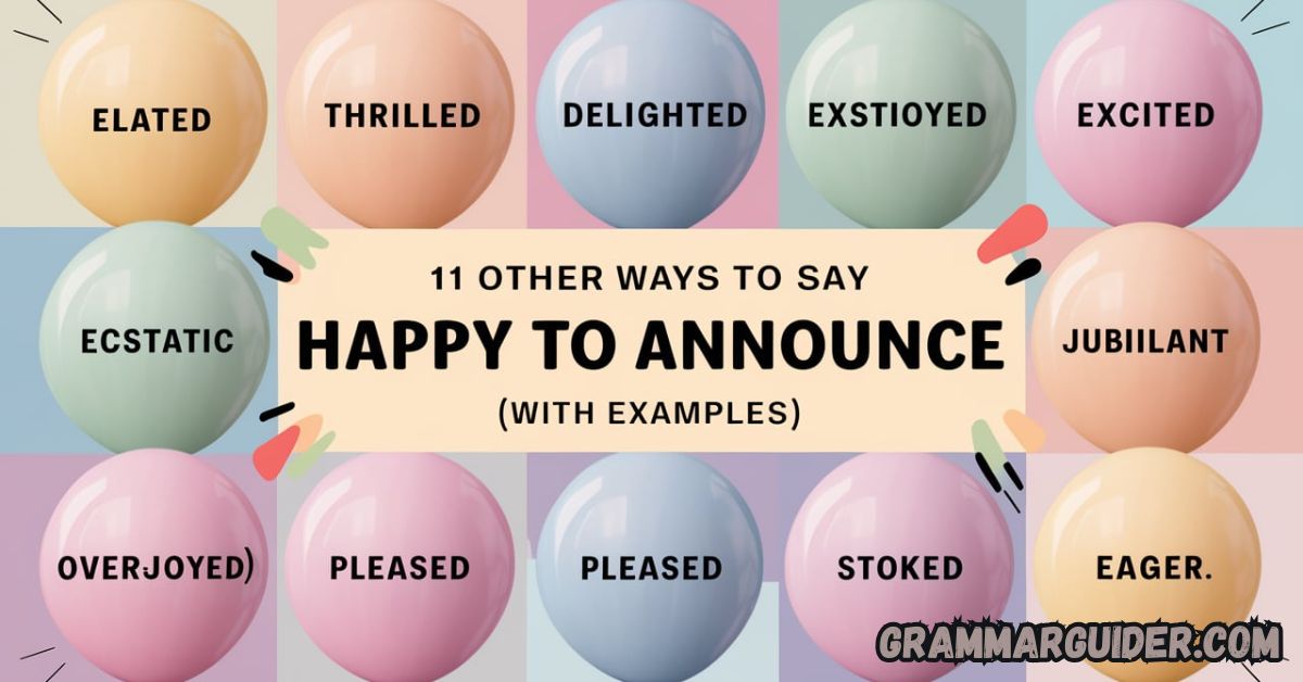 11 Other Ways to Say Happy to Announce (With Examples)