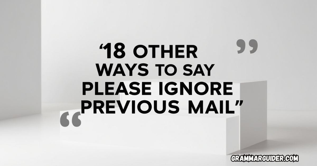 18 Other Ways to Say "Please Ignore Previous mail"