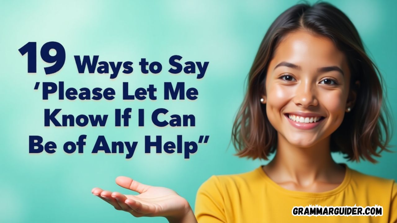 19 Ways to Say “Please Let Me Know If I Can Be of Any Help”