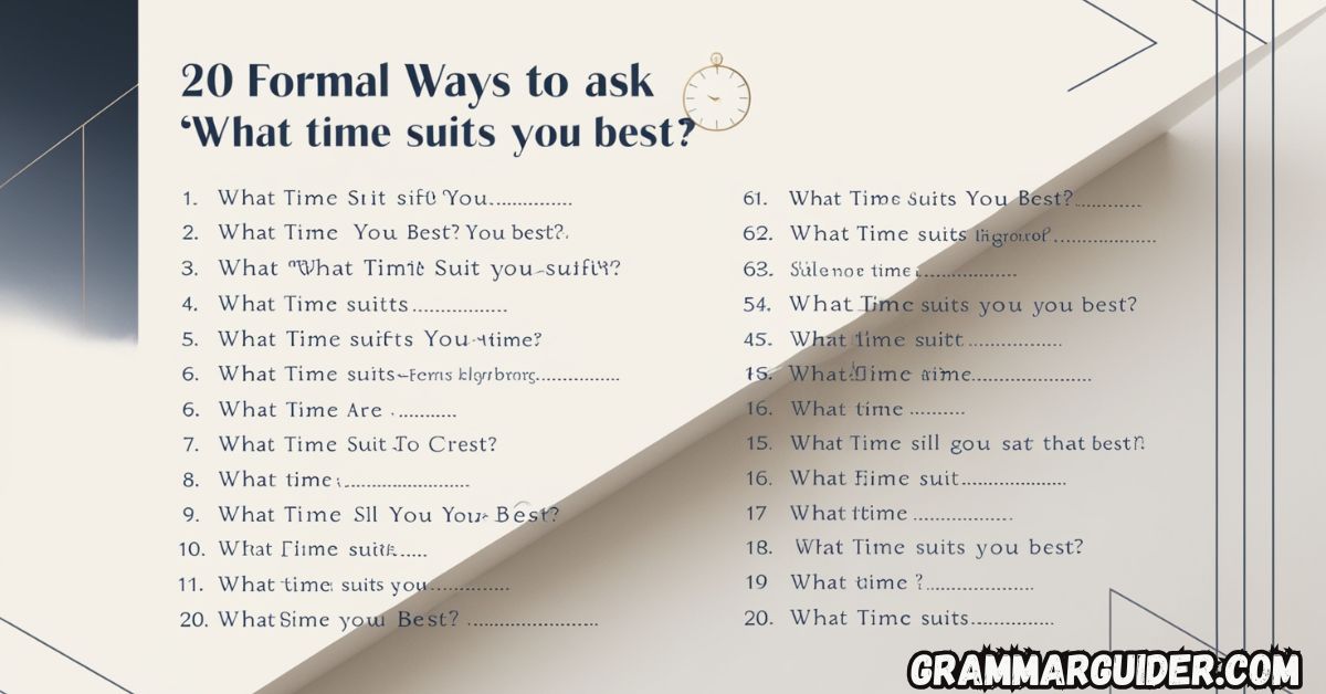 20 Formal Ways to Ask “What Time Suits You Best”