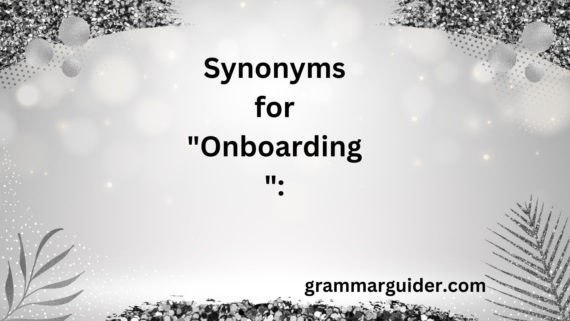 20 Synonyms for Onboarding A Comprehensive Guide