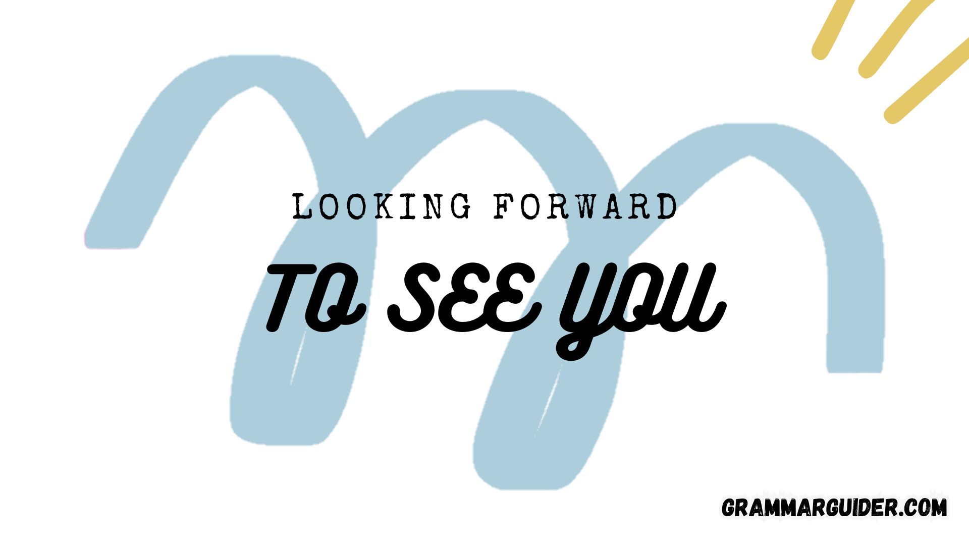 9 Other Ways to Say Looking Forward to Seeing You