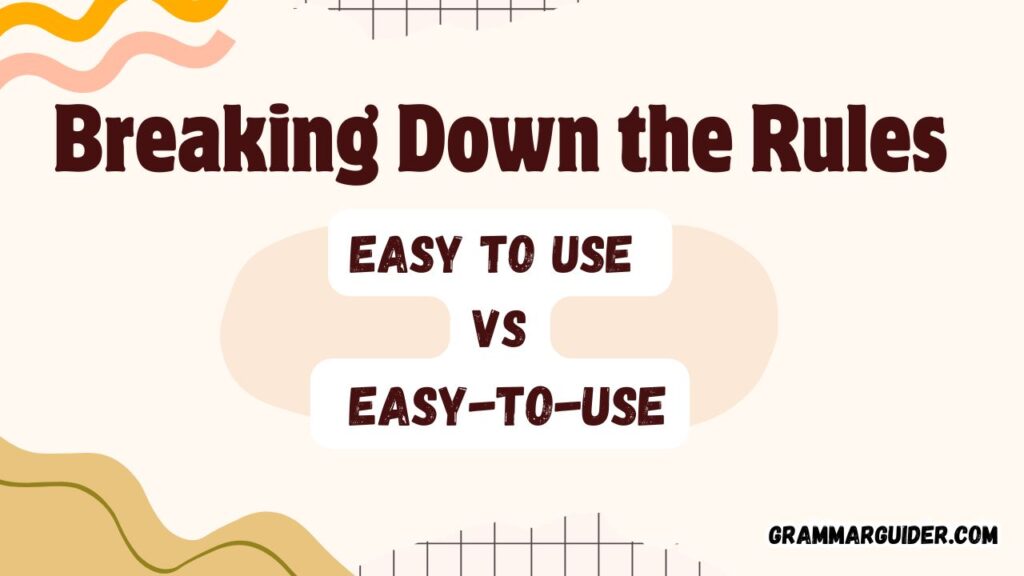 Breaking Down the Rules Easy to Use vs. Easy-to-Use