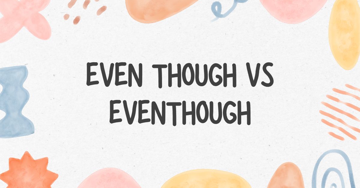 Even Though vs Eventhough