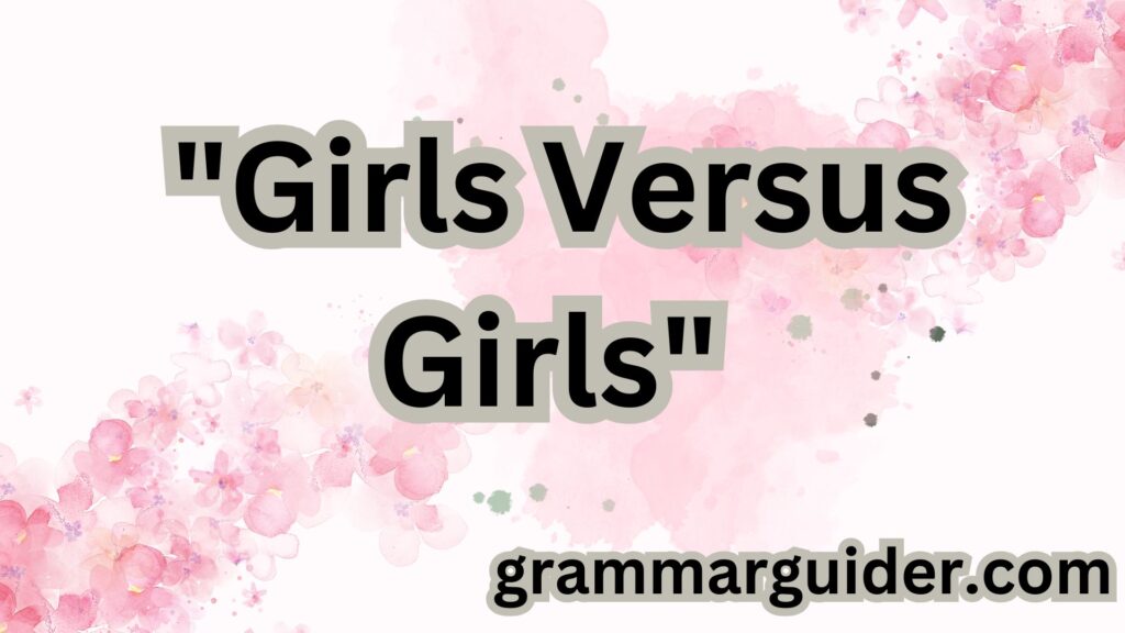 Girls Versus Girls