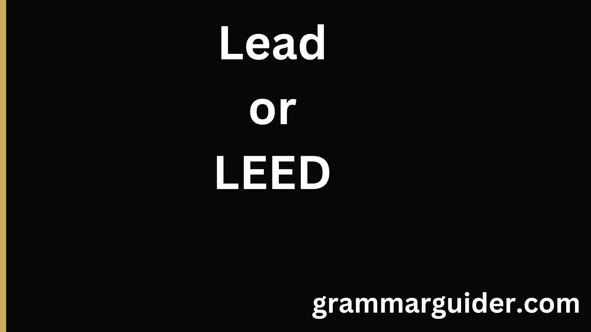 Lead or LEED