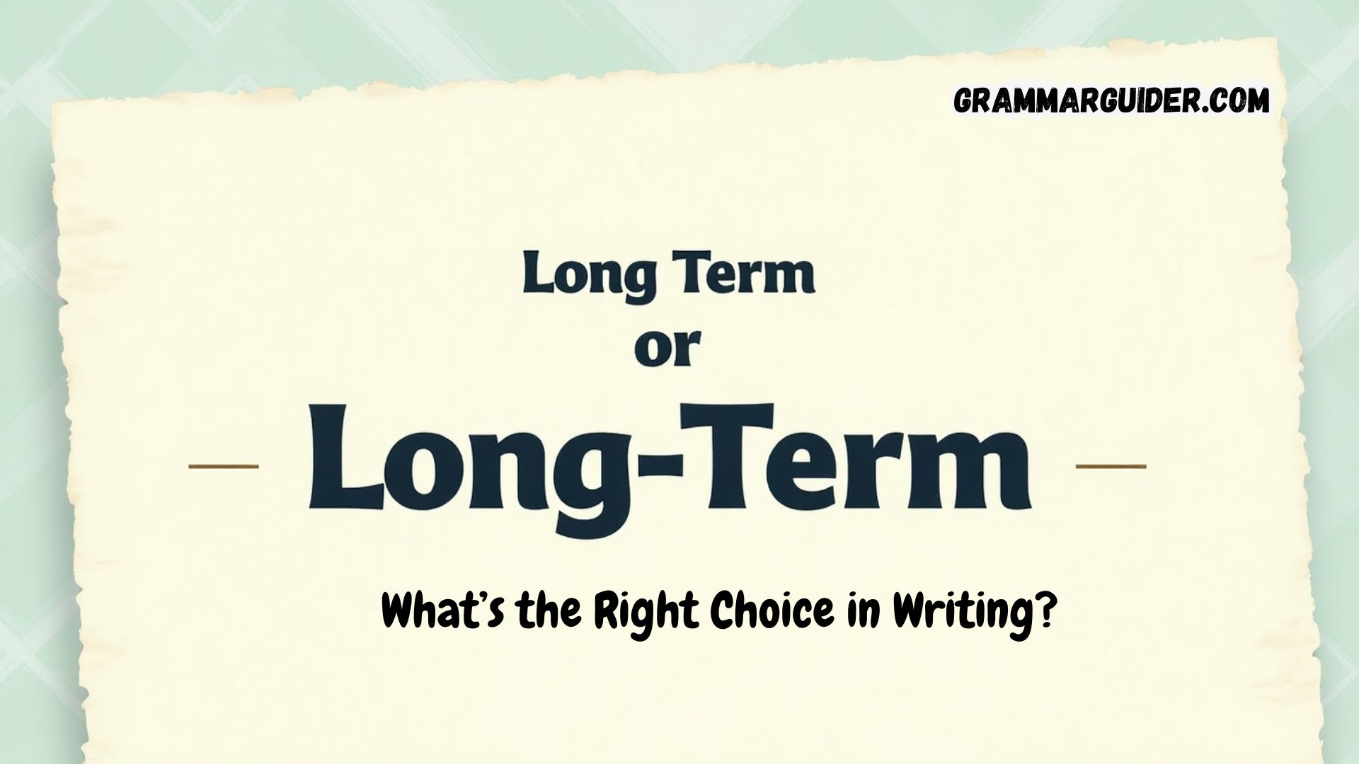 Long Term or Long-Term What’s the Right Choice in Writing