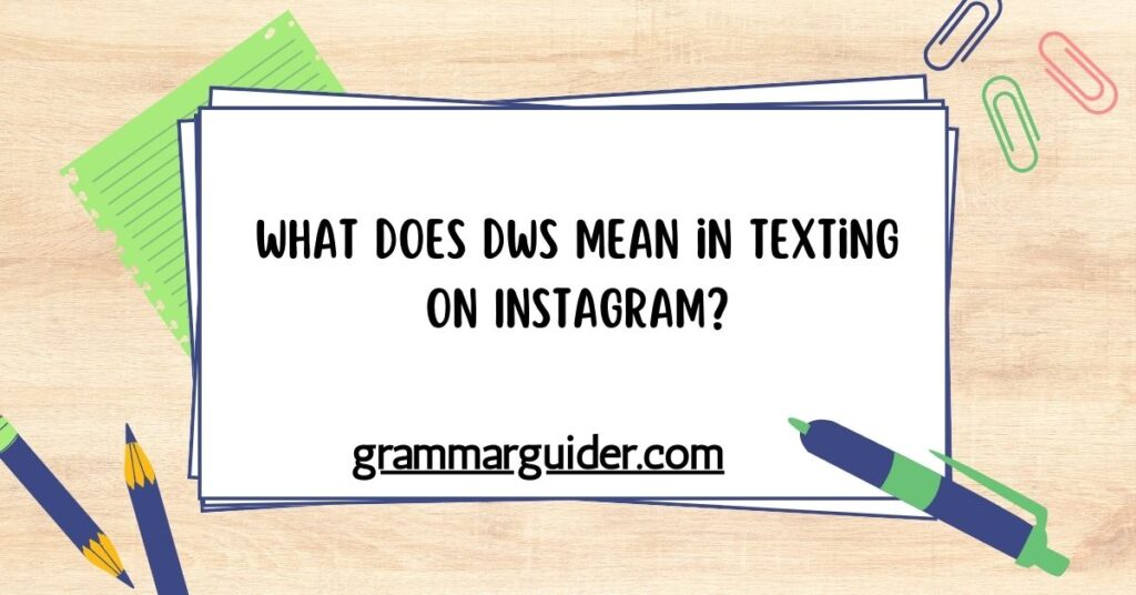 What Does DWS Mean in Texting on Instagram