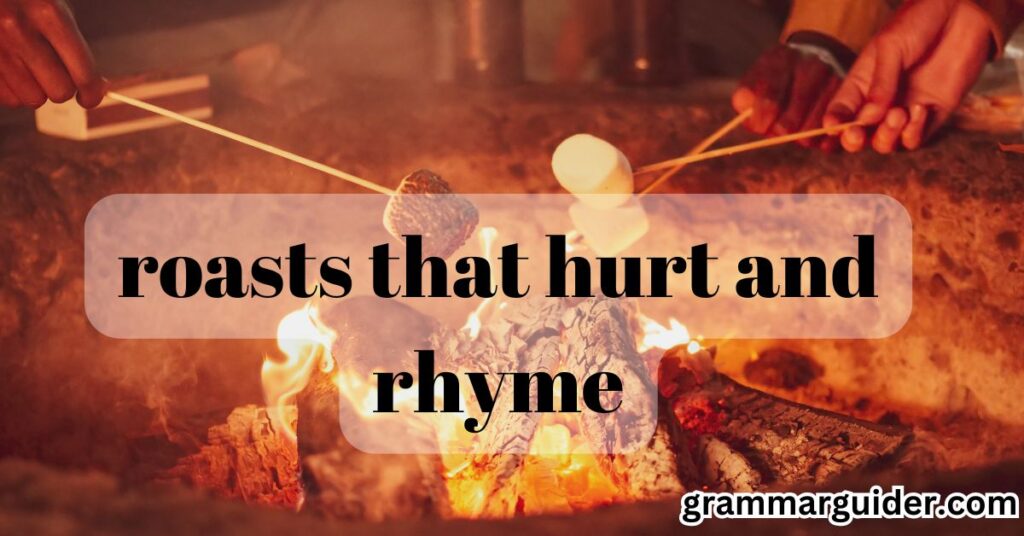 roasts that hurt and rhyme