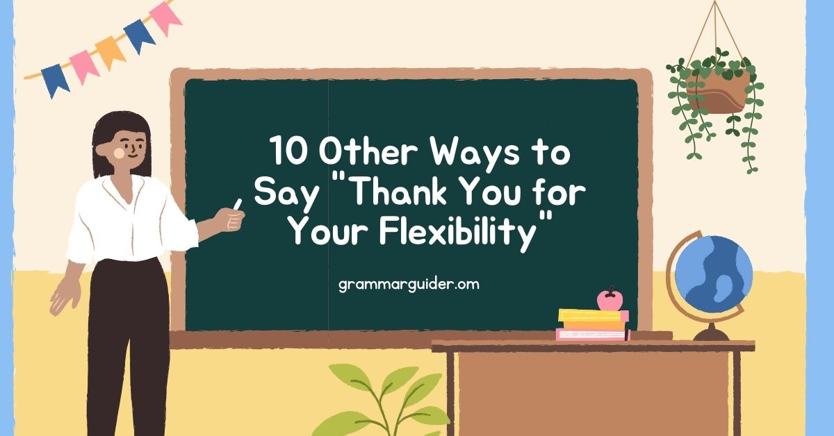 10 Other Ways to Say Thank You for Your Flexibility