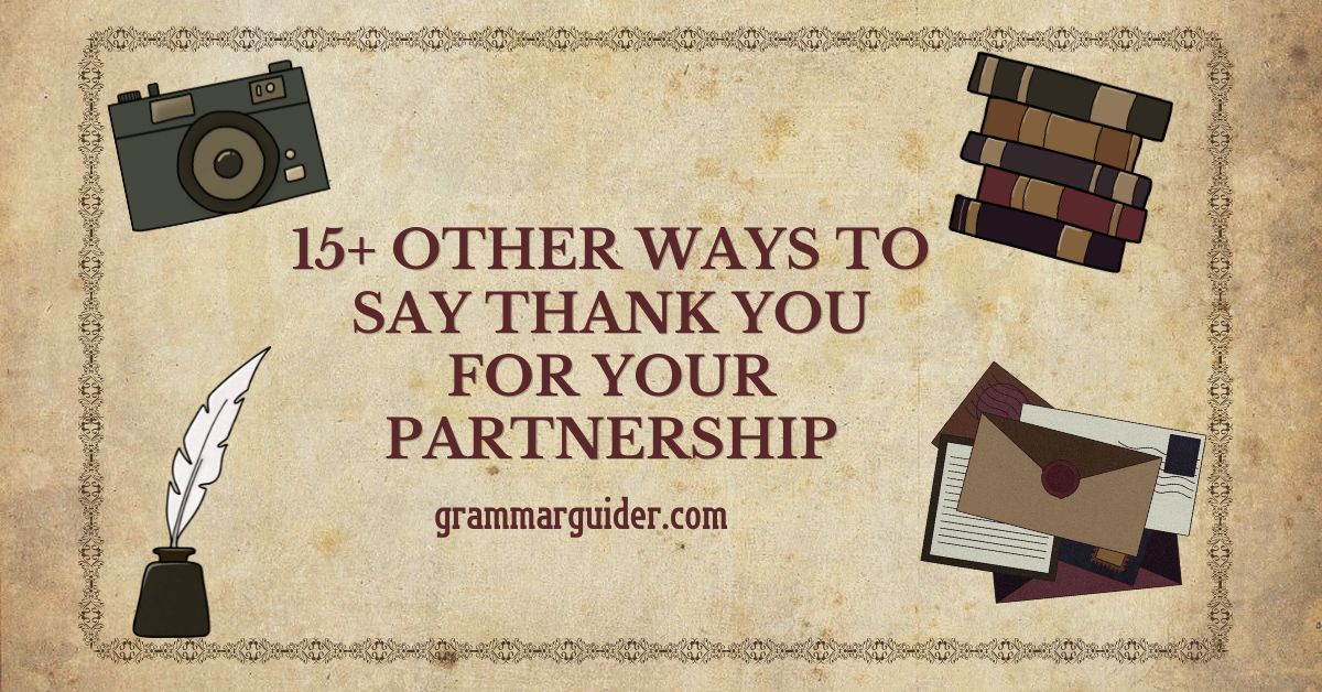 15+ Other Ways to Say Thank You for Your Partnership