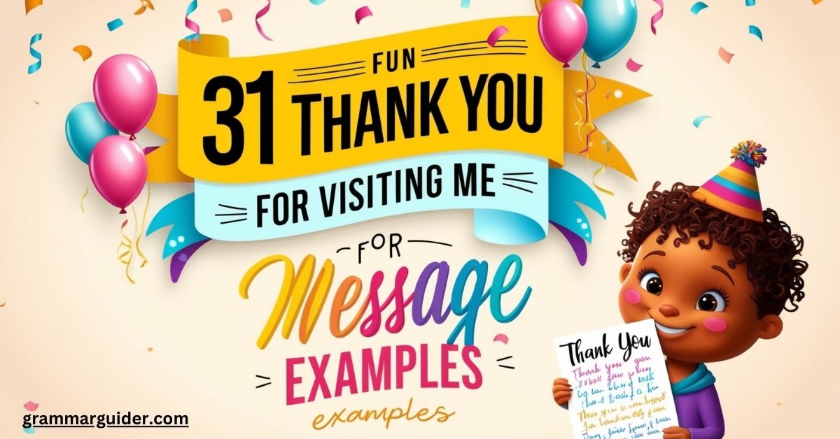 31 Fun Thank You for Visiting Me Message Examples