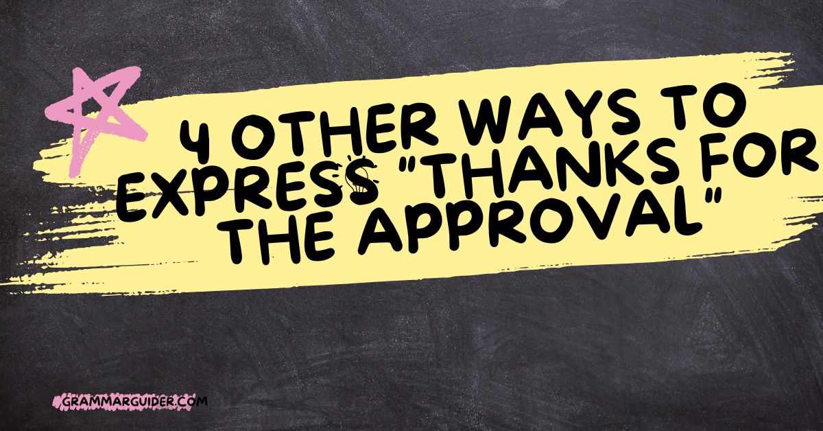 4 Other Ways to Express Thanks for the Approval