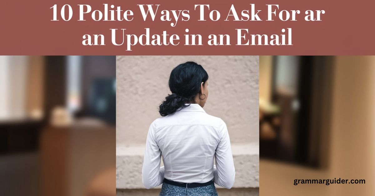 Polite Ways to Ask for an Update in an Email