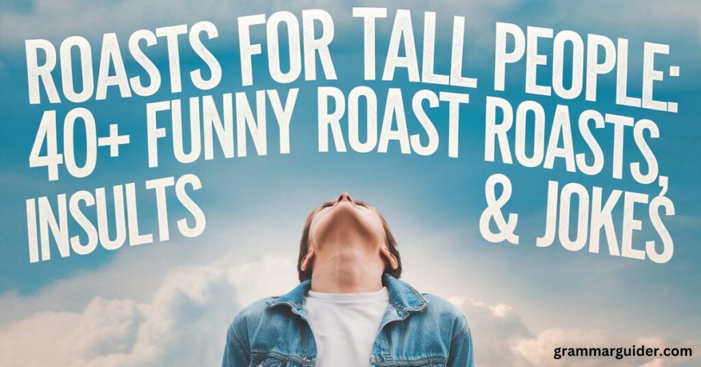 roasts for tall people