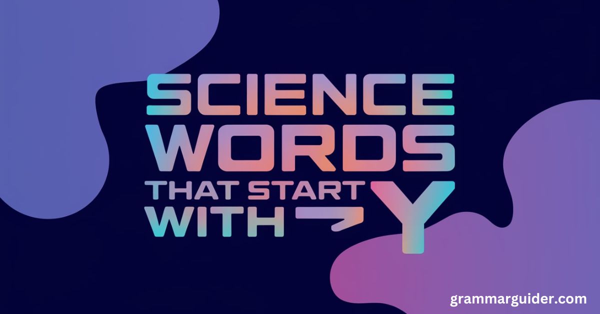 science words that start with y