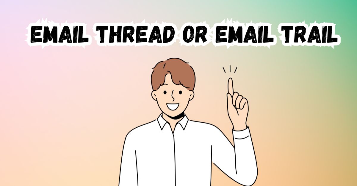 Email Thread or Email Trail